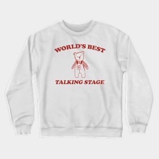 World's Best Talking Stage - Y2K Iconic Funny It Girl Meme Crewneck Sweatshirt